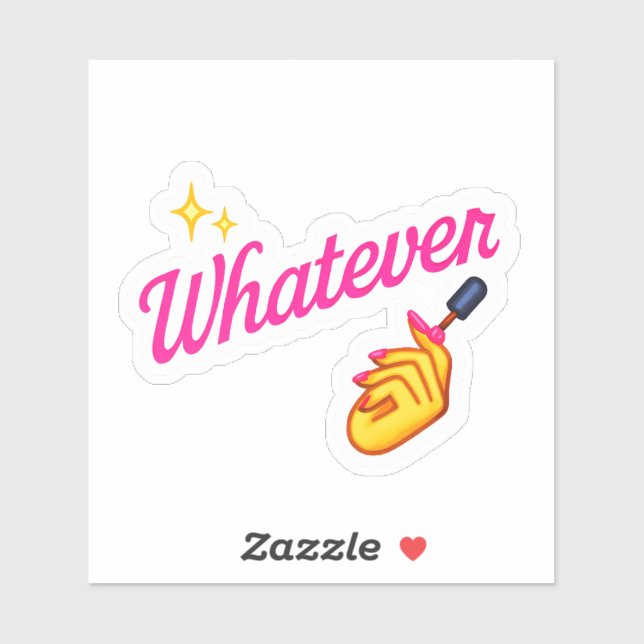 Pegatina  “Whatever” Sticker –with Nail Emoji attitude (Hoja)