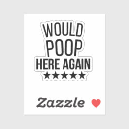 Pegatina Would Poop Here Again FunnCustom-Cut Vinyl Sticker