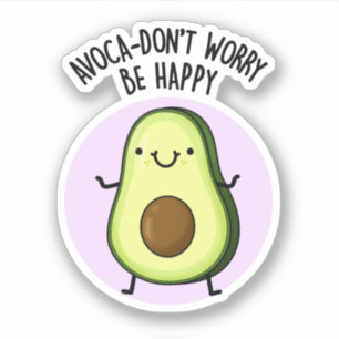 Pegatina Ya aguacate no te preocupes sé feliz aguacate pun