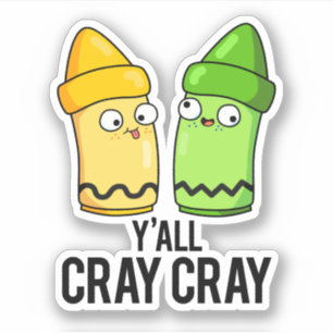 Pegatina Yall Cray Cray Funny Crazy Crayon Pun