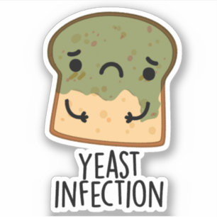 Pegatina Yeast Infection Funny Bread Pun