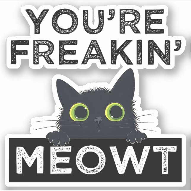 Pegatina You're Freakin' Meowt (Anverso)