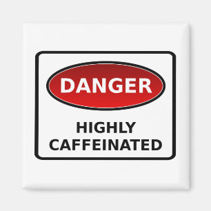 Peligro - altamente imán de Caffeinated
