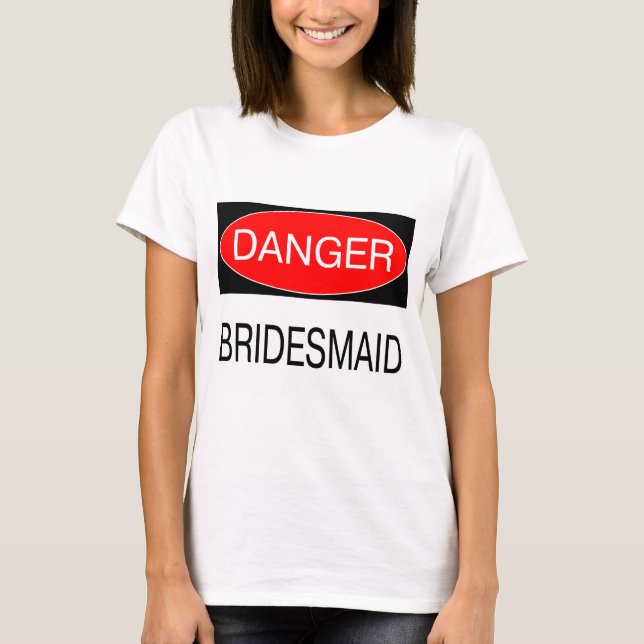 Peligro - Dama de Honor Camiseta Divertida de Boda (Anverso)