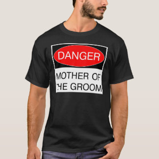 Peligro - Madre De La Camiseta Boda Graciosa