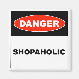 Peligro, Shopaholic - imán