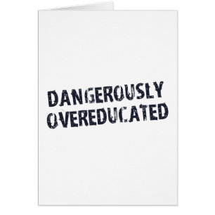Peligroso Overeducated
