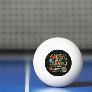 Pelota De Ping Pong Aquí vamos de nuevo Es decir, bienvenidos de nuevo