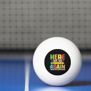Pelota De Ping Pong Aquí vamos de nuevo, es decir, bienvenidos de vuel