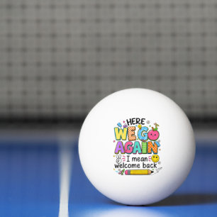 Pelota De Ping Pong Aquí vamos de nuevo, es decir, bienvenidos de vuel