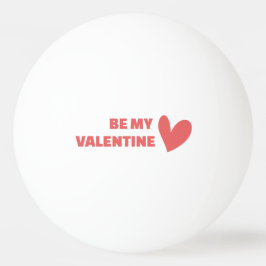 Pelota De Ping Pong Be my Valentine
