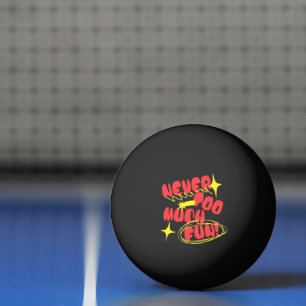 Pelota De Ping Pong Camiseta con cita retro Never Too Much Fun Color