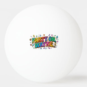 Pelota De Ping Pong Camiseta con cita retro Party On, Wayne