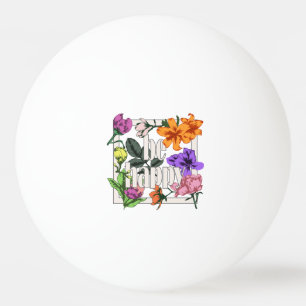 Pelota De Ping Pong Cita positiva Be Happy y flores de jardín