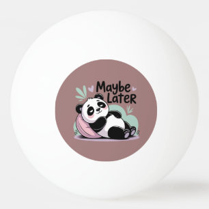 Pelota De Ping Pong Cute Lazy Panda – “Quizás Más Tarde” Panda Relajan