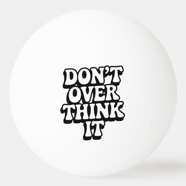 Pelota De Ping Pong Don't Over Think It!  (Anverso)