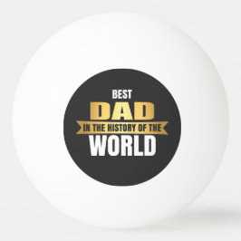 Pelota De Ping Pong El mejor papá en la historia del mundo