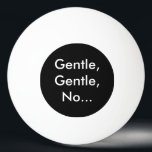 Pelota De Ping Pong Funny Gentke para enardecerme una estrella Ping Po<br><div class="desc">La tipografía graciosa de las citas juega con las palabras,  y el humor en el producto. Personalizar esto con tu obra de arte o texto. Transferir la imagen a un elemento.</div>