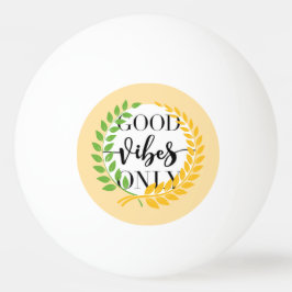 Pelota De Ping Pong good vibes 