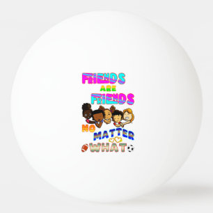 Pelota De Ping Pong Los amigos son amigos sin importar qué