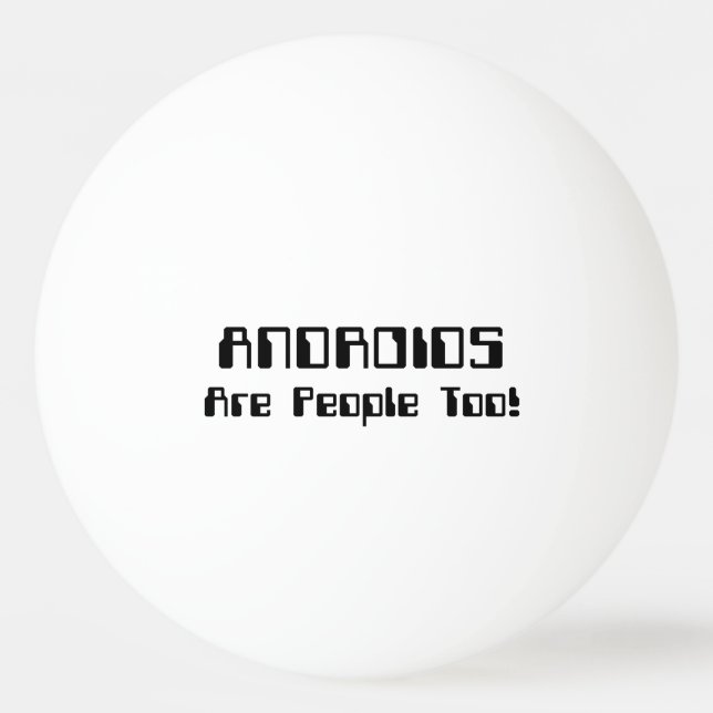 Pelota De Ping Pong ¡Los ANDROIDES También Son Personas! (Anverso)