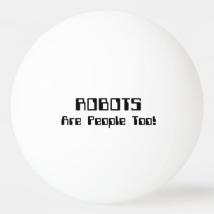 Pelota De Ping Pong ¡Los ROBOTS También Son Personas!