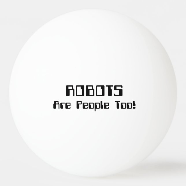 Pelota De Ping Pong ¡Los ROBOTS También Son Personas! (Anverso)