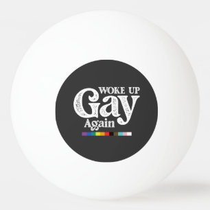 Pelota De Ping Pong Me Desperté Gay De Nuevo Apoyo Orgullo LGBT