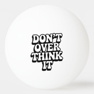 Pelota De Ping Pong ¡No pienses demasiado!