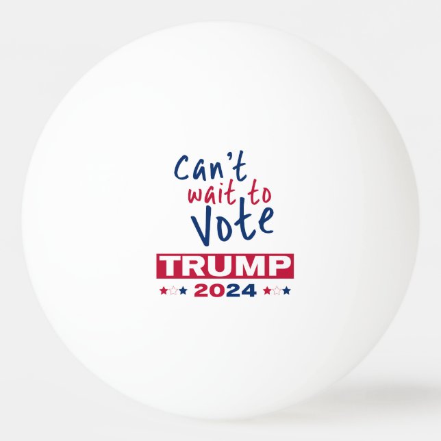 Pelota De Ping Pong No puedo esperar para votar TRUMP 2024 (Anverso)