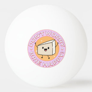 Pelota De Ping Pong No te preocupes Brie Feliz Queso