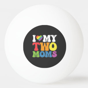 Pelota De Ping Pong Orgullo LGBT Amo a mis dos mamás Gays Lesbianas Ap