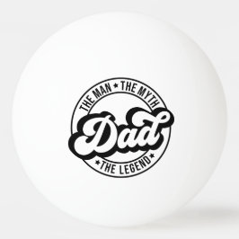 Pelota De Ping Pong Papá el hombre el mito la leyenda papá papá hombre