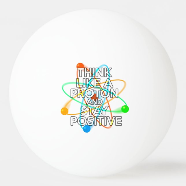 PELOTA DE PING PONG PIENSA COMO UN PROTÓN Y MANTÉN POSITIVO (Anverso)