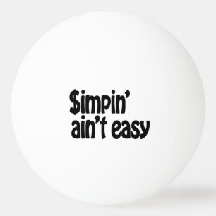 Pelota De Ping Pong Simpin' Ain no es fácil