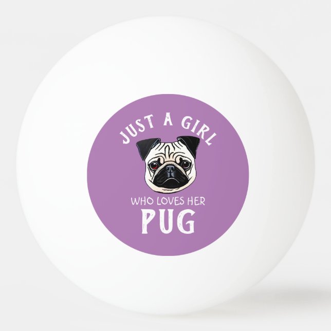 Pelota De Ping Pong Sólo una chica que ama su Pug (Anverso)