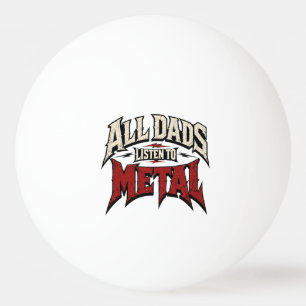 Pelota De Ping Pong Todos los papás escuchan Metal