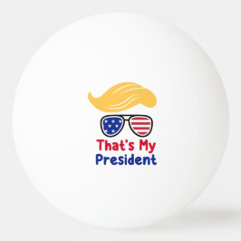 Pelota De Ping Pong Trump 47 - Ese es mi presidente