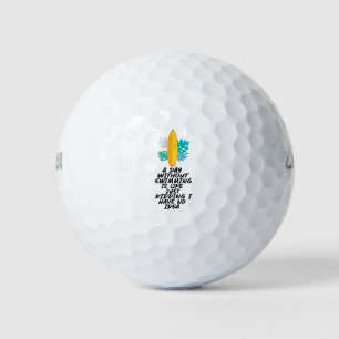 Pelotas De Golf A Day Without Swimming Is Like Just Kidding I Have