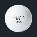 Pelotas De Golf Birthday Golfer Funny 80th happy Dad Golf Balls<br><div class="desc">¡80 y todavía genial! Cita divertida de cumpleaños número 80. Perfecto para papá,  abuelo,  padrastro. La idea de regalo de Golfer. Puede personalizarlo con su número.</div>