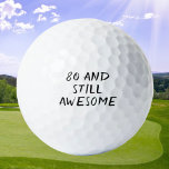Pelotas De Golf Birthday Golfer Funny 80th happy Dad Golf Balls<br><div class="desc">¡80 y todavía increíble! Cita divertida de cumpleaños número 80. Perfecto para papá,  abuelo,  padrastro. La idea de regalo de Golfer. Puede personalizarlo con su número.</div>
