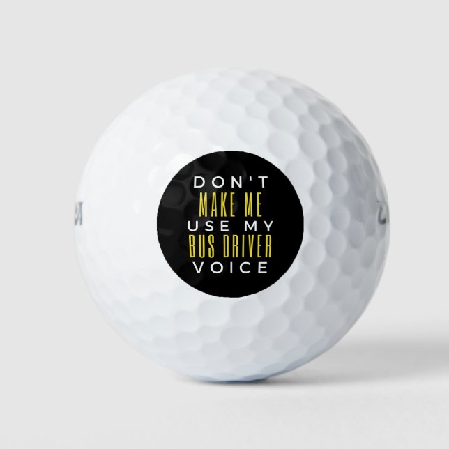 Pelotas De Golf Don't Make Me Use My Bus Driver Voice (Anverso)