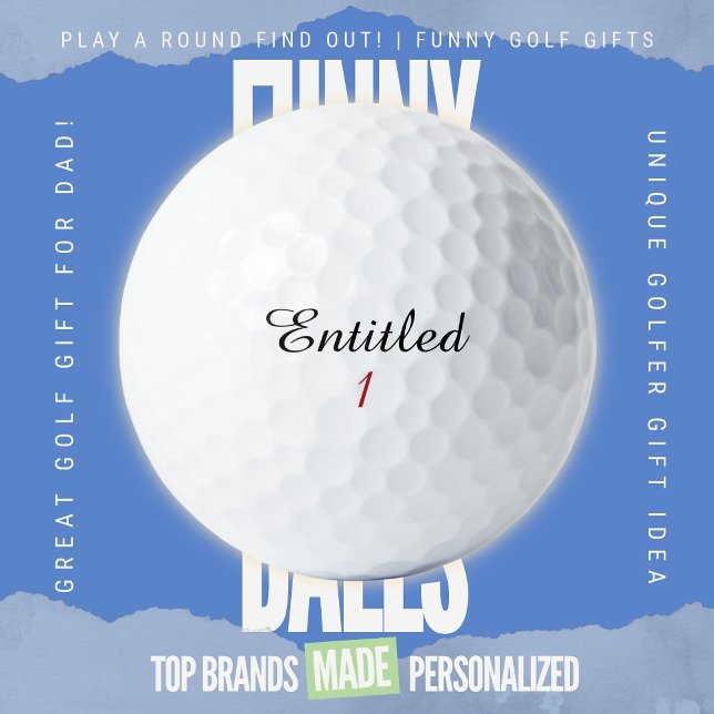 Pelotas De Golf Funny Golf Dad Trash Talk Entitled Parody Script A (Custom Funny Golf Ball Gifts for Dad From Play A Round Find Out, “Entitled 1”)