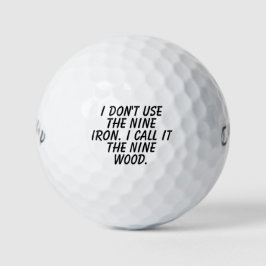 Pelotas De Golf I Don't Use The Nine Iron. I Call It The Nine Wood