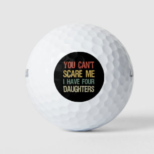 Pelotas De Golf No puedes asustarme, tengo cuatro hijas.