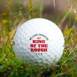 Pelotas De Golf Nombre personalizado del Rey de la Rough Funny<br><div class="desc">De vez en cuando todos nos encontramos en una situación muy difícil en el campo de golf, así que ¿por qué no celebrarlo? Estas divertidas bolas de golf personalizadas incluyen las palabras "Rey de lo rudo" en negrita con letras rojas, debajo de una corona de color dorado. Simplemente agregue el...</div>