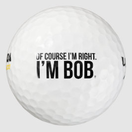 Pelotas De Golf Por supuesto que tengo razón. Soy BOB.