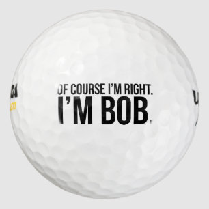 Pelotas De Golf Por supuesto que tengo razón. Soy BOB.