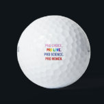 Pelotas De Golf Pro-Choice Pro-Life Pro-Science Pro-Women<br><div class="desc">eminismo,  derechos de la mujer,  LGBTQ ,  derechos reproductivos,  activismo,  diversidad,  inclusión,  movimiento progresista,  justicia social,  igualdad</div>