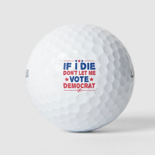 Pelotas De Golf Si muero, no me dejes votar por política divertida (Anverso)